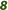 8